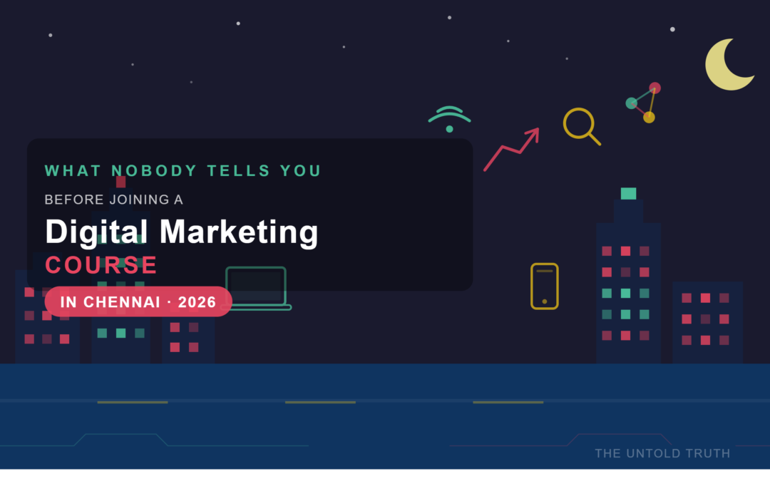 What Nobody Tells You Before Joining a Digital Marketing Course in Chennai 2026